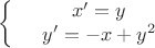 $$\left\{
\begin{array}{rcl}
 &x' = y& \\
 &y' = -x + y^2& \\
\end{array}
\right.$$