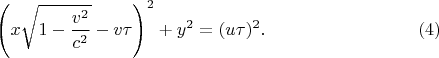 $$\left(x\sqrt{1-\frac{v^2}{c^2}}-v\tau\right)^2+y^2=(u\tau)^2.\eqno{(4)}$$