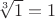 $\sqrt[3]{1}=1$