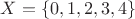$X=\{0,1,2,3,4\}$