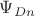 $\Psi_{Dn}$