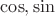 $\cos,\sin$ $\cos,\sin$
