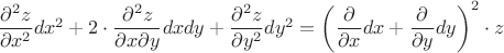 $\dfrac{\partial^2 z}{\partial x^2}dx^2 + 2 \cdot \dfrac{\partial^2 z}{\partial x\partial y}dxdy + \dfrac{\partial^2 z}{\partial y^2}dy^2 = \left(\dfrac{\partial}{\partial x}dx + \dfrac{\partial}{\partial y}dy \right)^2 \cdot z$