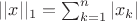 $||x||_1 = \sum_{k=1}^n |x_k| $