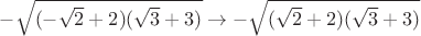 $-\sqrt{(-\sqrt2+2)(\sqrt3+3)}\to -\sqrt{(\sqrt2+2)(\sqrt3+3)}$