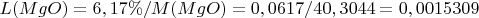 $ L(MgO)=6,17\%/M(MgO)=0,0617/40,3044=0,0015309$