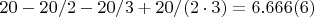 $20-20/2-20/3+20/(2\cdot3)=6.666(6)$