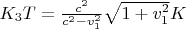 $K_3 T = \frac {c^2}{c^2-v_1^2} \sqrt{1+v_1^2} K$