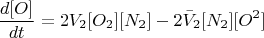 $$
\frac{d[O]}{dt} = 2 V_2 [O_2] [N_2] - 2 \bar{V}_2 [N_2] [O^2]$$