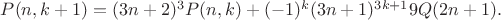 $P(n,k+1)=(3n+2)^3P(n,k)+(-1)^k(3n+1)^{3k+1}9Q(2n+1).$