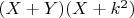 $(X+Y)(X+k^2)$