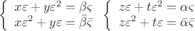 $$\left\{ \begin{array}{l}
 x\varepsilon  + y\varepsilon ^2  = \beta \varsigma  \\ 
 x\varepsilon ^2  + y\varepsilon  = \bar \beta \bar \varsigma  \\ 
 \end{array} \right.\left\{ \begin{array}{l}
 z\varepsilon  + t\varepsilon ^2  = \alpha \varsigma  \\ 
 z\varepsilon ^2  + t\varepsilon  = \bar \alpha \bar \varsigma  \\ 
 \end{array} \right.$