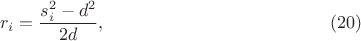 $$r_i=\frac {s^2_i-d^2}{2d},\eqno(20)$$