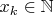 $x_k\in \mathbb{N}$