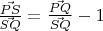 $\frac{\vec{PS}}{\vec{SQ}} = \frac{\vec {PQ}}{\vec{SQ}} -1  $