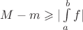 $M - m \geqslant |\int\limits_{a}^{b}f |$