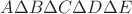 $A \Delta B \Delta C \Delta D \Delta E$