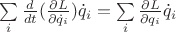 $\sum\limits_{i} \frac{d}{dt}(\frac{\partial L}{\partial \dot{q}_i})\dot{q}_i =  \sum\limits_{i}\frac{\partial L}{\partial q_i}\dot{q}_i$