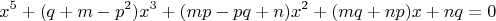 $$x^5+(q+m-p^2)x^3+(mp-pq+n)x^2+(mq+np)x+nq=0$$