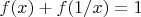 $ f(x)+ f(1/x)=1 $