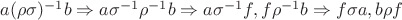 $a(\rho\sigma)^{-1} b \Rightarrow a\sigma^{-1}\rho^{-1} b \Rightarrow a\sigma^{-1}f, f\rho^{-1} b\Rightarrow f\sigma a, b\rho f$