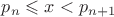 $p_n\leqslant x<p_{n+1}$