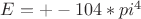$E=+-104*pi^4$