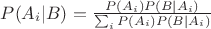 $P(A_i|B)=\frac {P(A_i)P(B|A_i)}{\sum_i P(A_i)P(B|A_i)}$