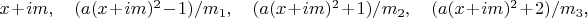 $x+im,\quad (a(x+im)^2-1)/m_1,\quad (a(x+im)^2+1)/m_2,\quad (a(x+im)^2+2)/m_3$, \quad