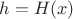 $h=H(x)$