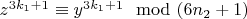 $z^{3k_1+1}\equiv y^{3k_1+1}\mod(6n_2 + 1)$