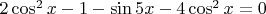 $2\cos^2{x}-1-\sin{5x}-4\cos^2{x}=0$