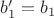 $b'_1 = b_1$ $b'_1 = b_1$