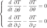 $$\left\{\begin{array}{l}\dfrac{d}{dt} \dfrac{\partial T}{\partial \dot{\theta}} -\dfrac{\partial T}{\partial {\theta}}=0\\[2.5ex]\dfrac{d}{dt} \dfrac{\partial T}{\partial \dot{\varphi}} -\dfrac{\partial T}{\partial {\varphi}}=0\end{array}\right$$