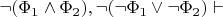 $\neg(\Phi_1\wedge\Phi_2), \neg(\neg\Phi_1\vee\neg\Phi_2)\vdash$