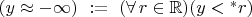 $(y\approx-\infty)\ :=\ (\forall\,r\in\mathbb R)(y<{}^*r)$