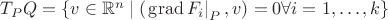 $T_P Q=\left\{v \in \mathbb{R}^n \mid\left(\left.\operatorname{grad} F_i\right|_P, v\right)=0 \forall i=1, \ldots, k\right\}$