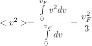 $$<v^2> = \frac{ \int \limits_{0}^{v_F} v^2 dv}{\int \limits_{0}^{v_F}dv} = \frac{v_F ^2}{3}$$