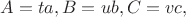 $A=ta, B=ub, C=vc,$