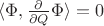 $ \langle \Phi , \frac{\partial}{\partial Q} \Phi \rangle = 0$ $ \langle \Phi , \frac{\partial}{\partial Q} \Phi \rangle = 0$
