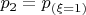 $p_2=p_{(\xi=1)}$