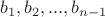 $b_1, b_2, ..., b_{n-1}$