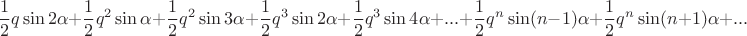 $$
\frac{1}{2} q \sin 2 \alpha + \frac{1}{2} q^2 \sin \alpha + \frac{1}{2} q^2 \sin 3 \alpha + \frac{1}{2}q^3 \sin 2 \alpha + \frac{1}{2} q^3 \sin 4 \alpha + ... + \frac{1}{2} q^n \sin (n-1) \alpha +  \frac{1}{2} q^n \sin (n+1) \alpha + ...
$$