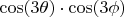 $\cos(3\theta) \cdot \cos(3\phi)$