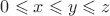 $0\leqslant x \leqslant y \leqslant z$