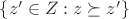 $\{ z' \in Z: z \succeq z'\}$