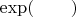 $\exp(\hphantom{\sin\alpha})$
