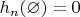 $h_n(\varnothing)=0$