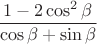 $$\frac {1-2\cos^2 \beta}{\cos \beta+\sin \beta}$$