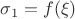 $\sigma_1=f(\xi)$